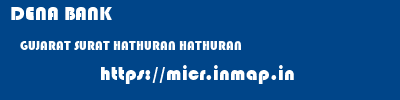 DENA BANK  GUJARAT SURAT HATHURAN HATHURAN  micr code